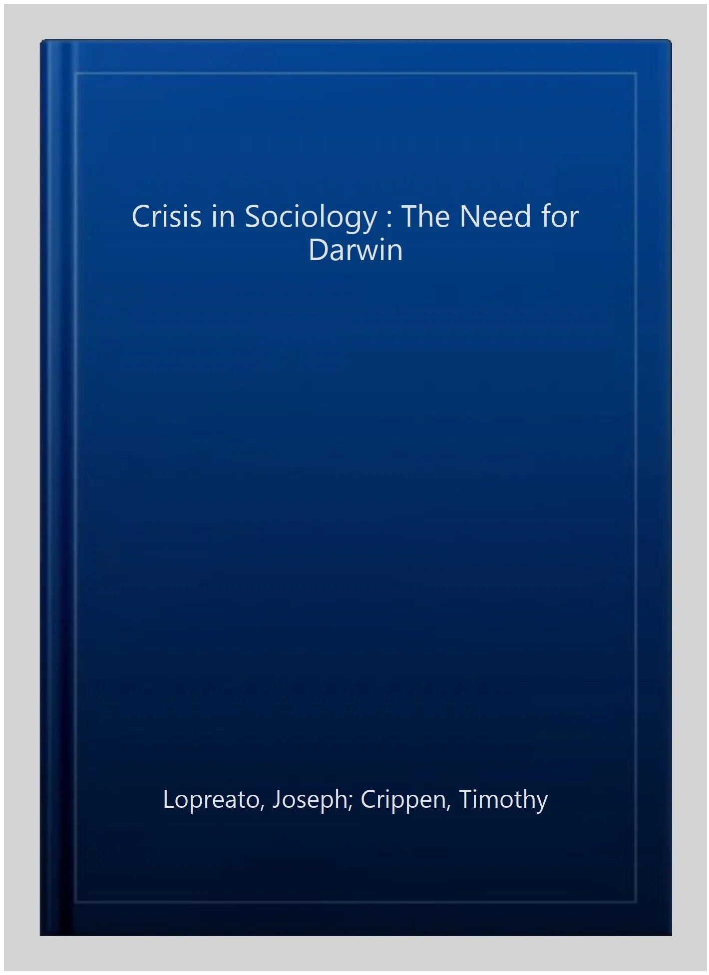 Pre-owned Crisis in Sizeociology : The Need for Darwin, Paperback by Lopreato, Joseph; Crippen, Timothy, ISizeBN 0765808749, ISizeBN-13 9780765808745